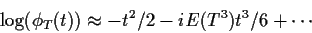 \begin{displaymath}\log(\phi_T(t)) \approx -t^2/2 -i E(T^3) t^3/6 + \cdots
\end{displaymath}