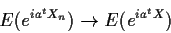 \begin{displaymath}E(e^{ia^tX_n}) \to E(e^{ia^tX})
\end{displaymath}