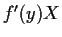 $ f^\prime(y) X$
