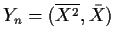 $Y_n =(\overline{X^2},\bar{X})$