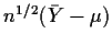 $n^{1/2}(\bar{Y}-\mu) $