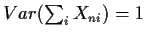$Var(\sum_i X_{ni}) = 1$