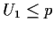 $U_1 \le p$