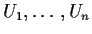 $U_1, \ldots, U_n$