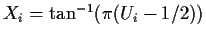 $X_i = \tan^{-1}(\pi(U_i-1/2))$