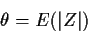 \begin{displaymath}\theta = E(\vert Z\vert)
\end{displaymath}