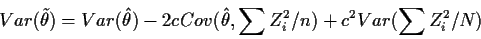 \begin{displaymath}Var(\tilde\theta) = %
Var(\hat\theta) -2c Cov(\hat\theta, \sum Z_i^2/n)
+c^2 Var(\sum Z_i^2/N)
\end{displaymath}