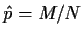 $\hat p =M/N$