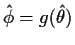 $\hat\phi=g(\hat\theta)$