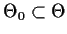 $\Theta_0 \subset \Theta$