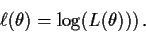 \begin{displaymath}\ell(\theta) = \log(L(\theta))) \, .
\end{displaymath}