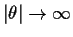 $\vert\theta\vert\to \infty$