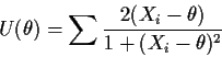 \begin{displaymath}U(\theta) = \sum \frac{2(X_i-\theta)}{1+(X_i-\theta)^2}
\end{displaymath}