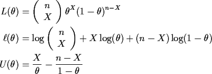 \begin{align*}L(\theta) & =
\left(
\begin{array}{c} n \\ X \end{array}\right)
...
...1-\theta)
\\
U(\theta) & = \frac{X}{\theta} - \frac{n-X}{1-\theta}
\end{align*}