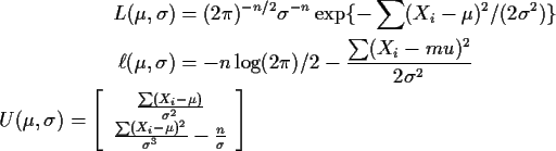 \begin{align*}L(\mu,\sigma)& = (2\pi)^{-n/2} \sigma^{-n}
\exp\{-\sum(X_i-\mu)^2/...
...rac{\sum(X_i-\mu)^2}{\sigma^3} -\frac{n}{\sigma}
\end{array}\right]
\end{align*}