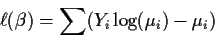 \begin{displaymath}\ell(\beta) = \sum(Y_i \log(\mu_i) - \mu_i)
\end{displaymath}