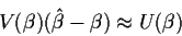 \begin{displaymath}V(\beta)(\hat\beta-\beta) \approx U(\beta)
\end{displaymath}