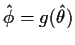 $\hat\phi= g(\hat\theta)$