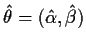 $\hat\theta=(\hat\alpha,\hat\beta)$