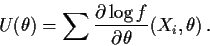 \begin{displaymath}U(\theta) = \sum \frac{\partial \log f}{\partial\theta}(X_i,\theta) \, .
\end{displaymath}