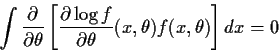 \begin{displaymath}\int \frac{\partial}{\partial\theta} \left[
\frac{\partial\log f}{\partial\theta}(x,\theta) f(x,\theta)
\right] dx =0
\end{displaymath}