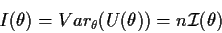 \begin{displaymath}I(\theta) = Var_\theta(U(\theta))=n{\cal I}(\theta)
\end{displaymath}