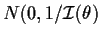 $N(0,1/{\cal I}(\theta)$