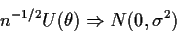 \begin{displaymath}n^{-1/2} U(\theta) \Rightarrow N(0,\sigma^2)
\end{displaymath}