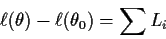 \begin{displaymath}\ell(\theta) -\ell(\theta_0) = \sum L_i
\end{displaymath}