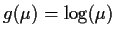 $g(\mu) = \log(\mu)$