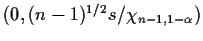 $(0,(n-1)^{1/2} s/\chi_{n-1,1-\alpha})$