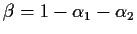 $\beta = 1 -\alpha_1-\alpha_2$