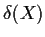 $\delta(X)$
