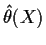 $\hat\theta(X)$