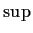 $\sup$