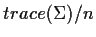 $trace(\Sigma)/n$