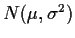 $N( \mu, \sigma^2 )$
