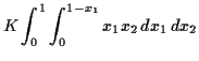 $\displaystyle K \int_0^1 \int_0^{1-x_1} x_1 x_2 \, dx_1\, dx_2$