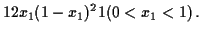 $\displaystyle 12 x_1(1-x_1)^2 1(0 < x_1 < 1) \, .$