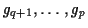 $ g_{q+1}, \ldots,g_p$