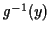 $ g^{-1}(y)$