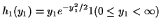$\displaystyle h_1(y_1) = y_1e^{-y_1^2/2} 1(0 \le y_1 < \infty)
$
