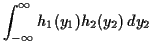 $\displaystyle \int_{-\infty}^\infty h_1(y_1)h_2(y_2) \, dy_2$