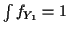 $ \int f_{Y_1} =1$