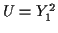 $ U=Y_1^2$