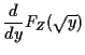 $\displaystyle \frac{d}{dy} F_Z(\sqrt{y})$