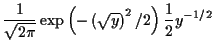 $\displaystyle \frac{1}{\sqrt{2\pi}} \exp\left(-\left(\sqrt{y}\right)^2/2\right)\frac{1}{2} y^{-1/2}$