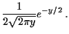 $\displaystyle \frac{1}{2\sqrt{2\pi y}} e^{-y/2} \,.$
