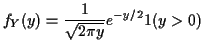 $\displaystyle f_Y(y) = \frac{1}{\sqrt{2\pi y}} e^{-y/2} 1(y>0)
$