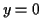 $ y=0$